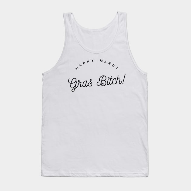 happy mardi gras bitch Tank Top by GMAT